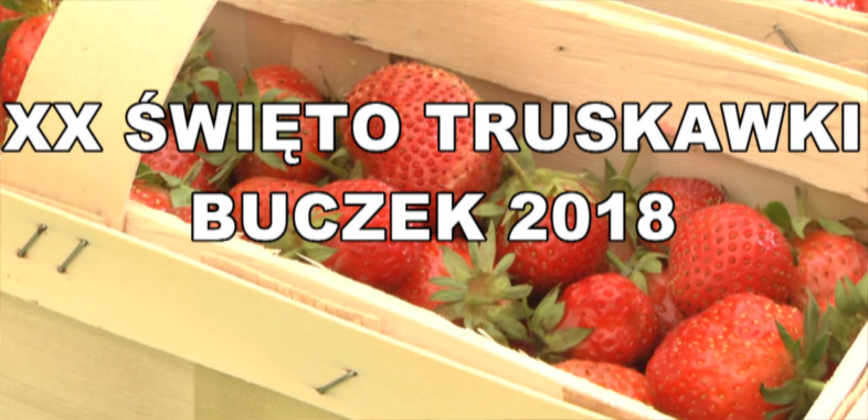 XX Święto Truskawki w Buczku 2018