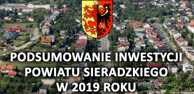 Podsumowanie inwestycji Powiatu Sieradzkiego w 2019 roku.